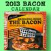 2013 Bacon Calendar