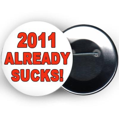 Click to get 2011 Already Sucks Button