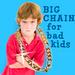 Big Chain for Bad Kids